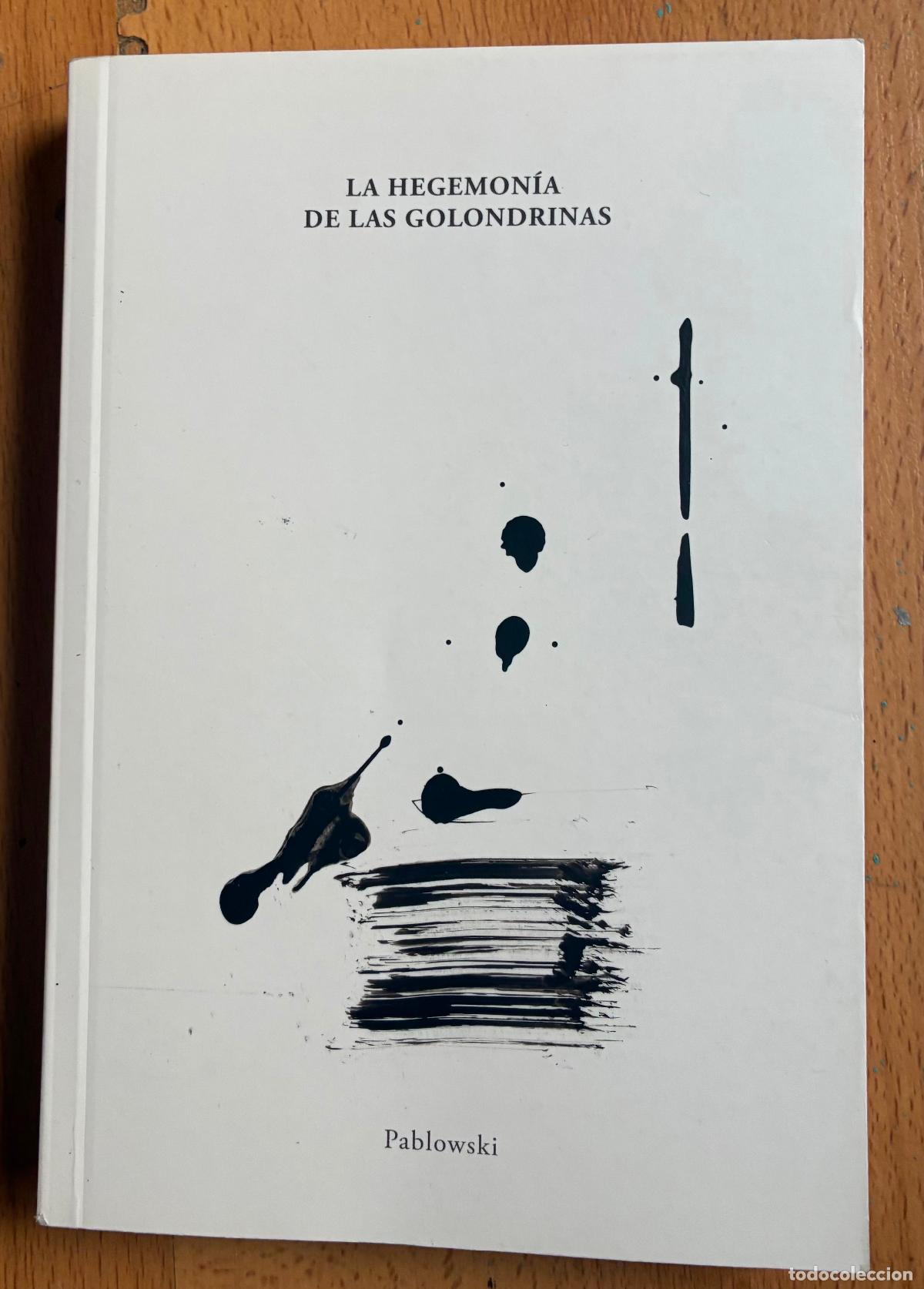 Libros de segunda mano: LA HEGEMONIA DE LAS GOLONDRINAS, Pablowski