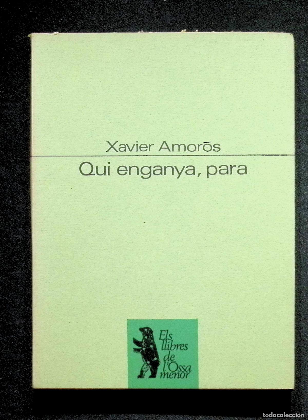 Libros de segunda mano: QUI ENGANYA, PARA. Xavier Amor&oacute;s. Proa Ossa Menor 1968
