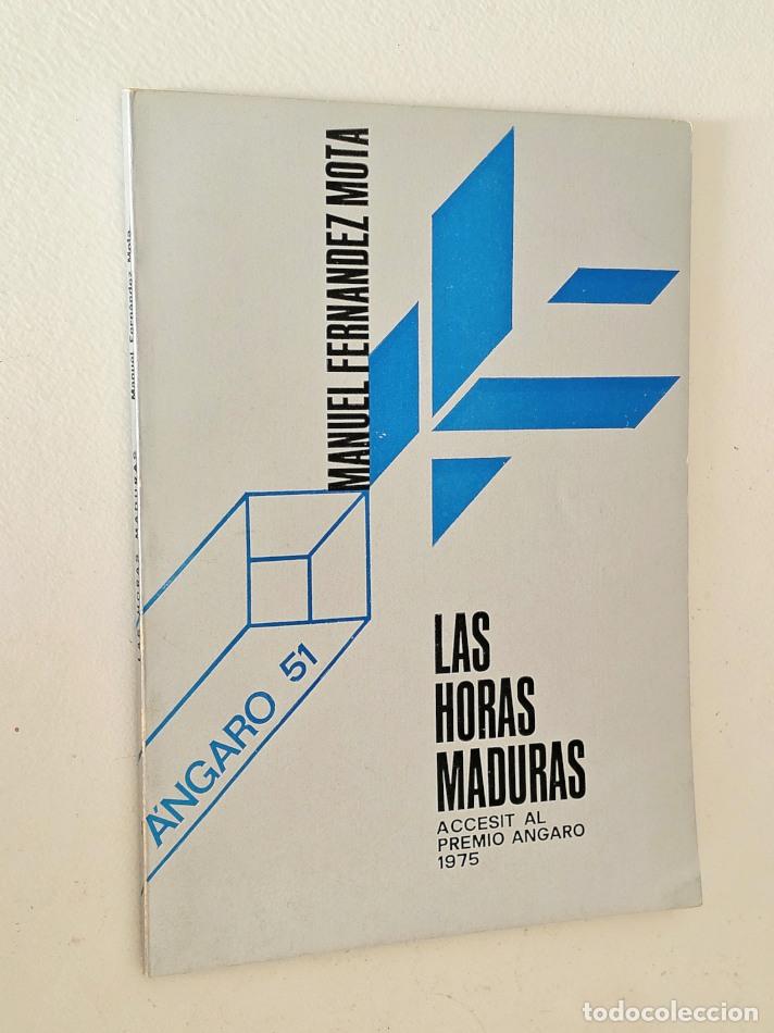 Livres d'occasion: LAS HORAS MADURAS. Accesit at Premio Angaro 1975 - FERNANDEZ MOTA, Manuel