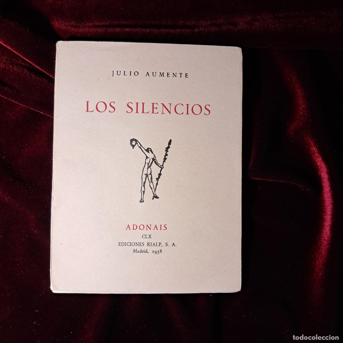 Libros de segunda mano: LOS SILENCIOS. DEDICADO POR EL AUTOR. Julio Aumente. Rialp Adonais 1958