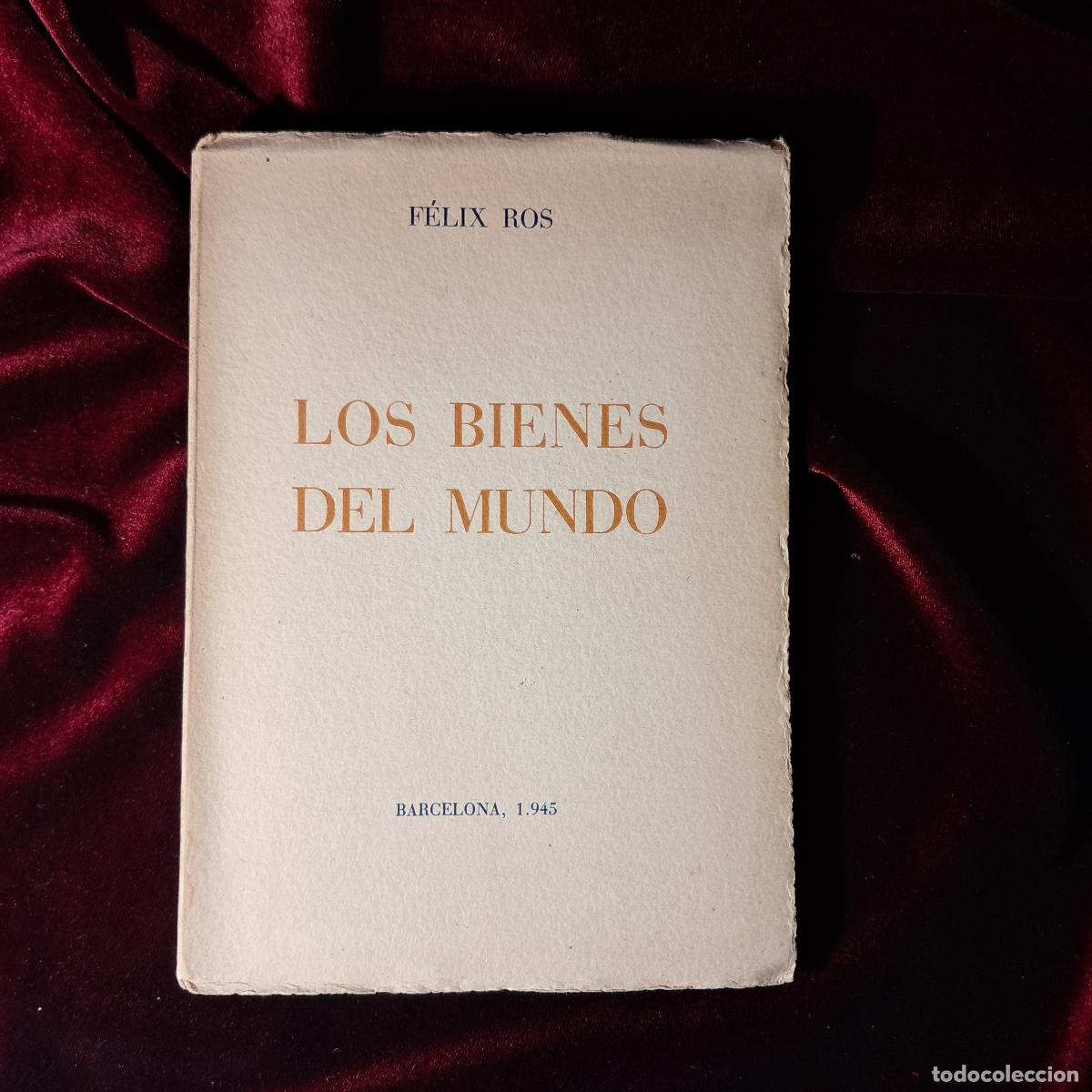 Libros de segunda mano: LOS BIENES DEL MUNDO. 1&ordf; ed. F&eacute;lix Ros. Rialp Adonais 1945