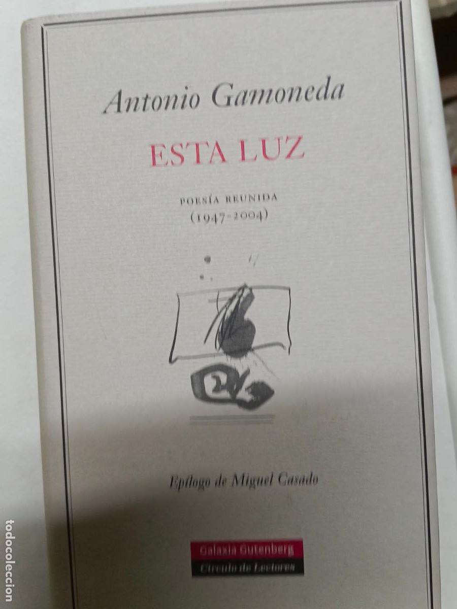 Libros de segunda mano: Antonio Gamoneda. Esta luz . Poes&iacute;a reunida 1947-2004