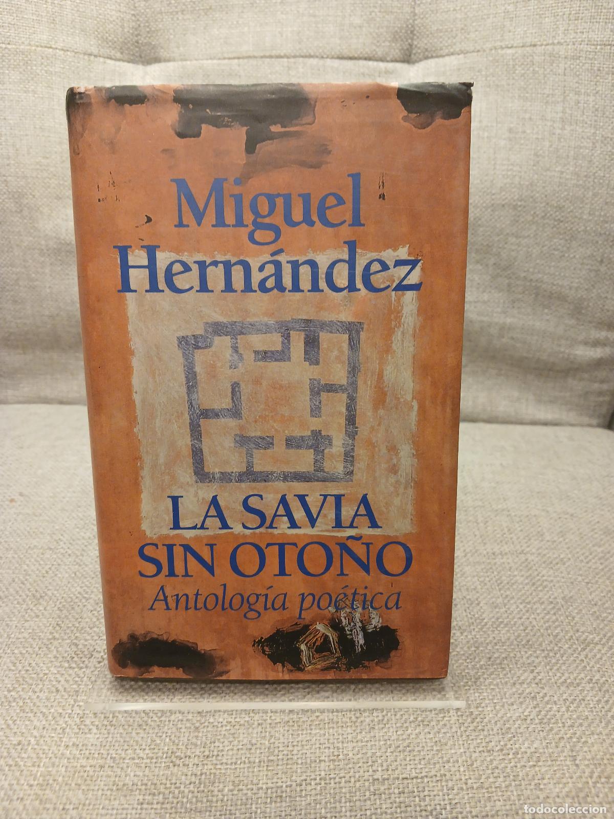 Livres d'occasion: La Savia sin oto&ntilde;o antolog&iacute;a po&eacute;tica - Miguel Hern&aacute;ndez, Miguel &Aacute;ngel Hern&aacute;ndez Navarro