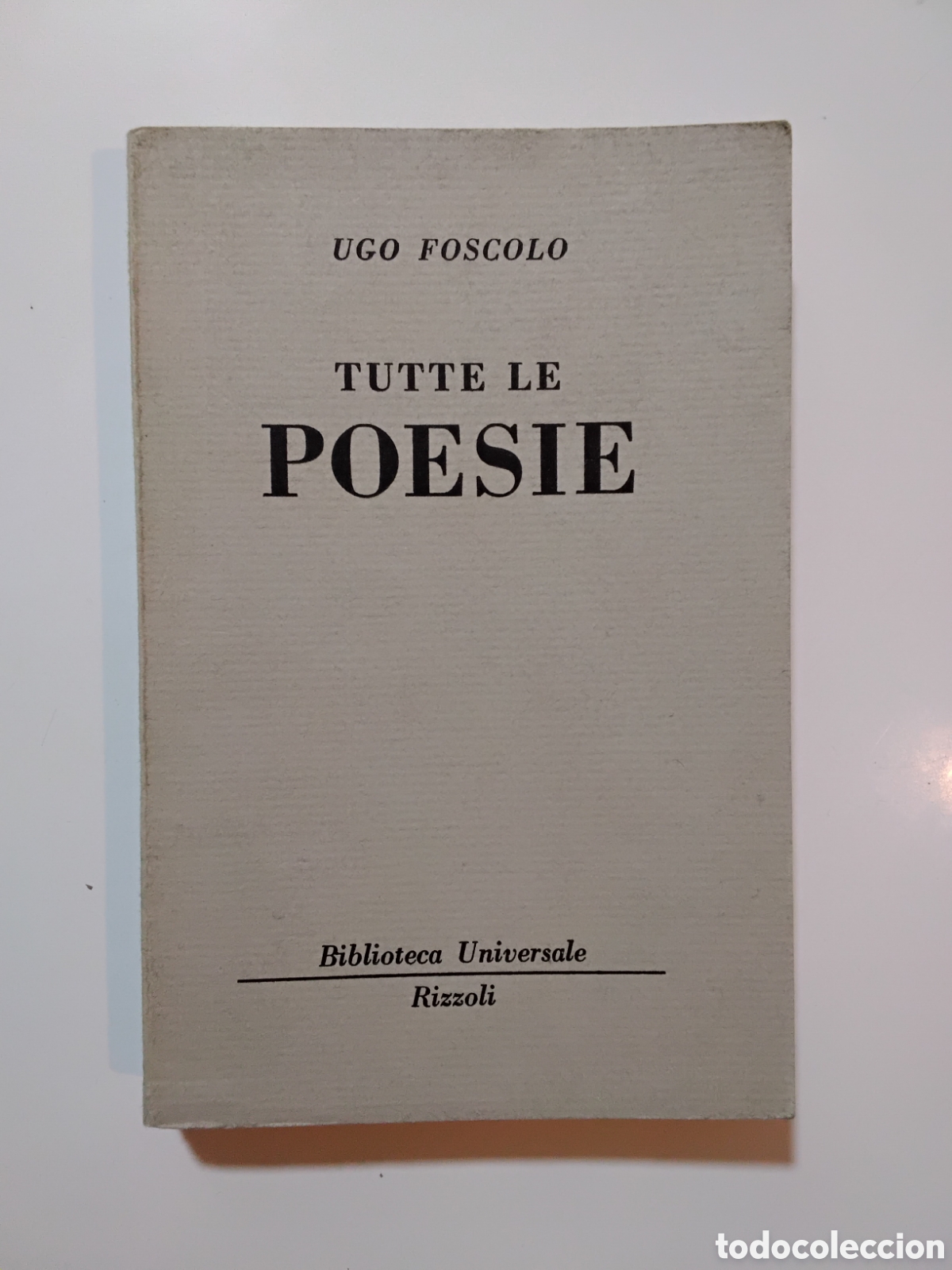 Libros de segunda mano: Tutte le poesie &mdash; Ugo Foscolo (Rizzoli, 1952)