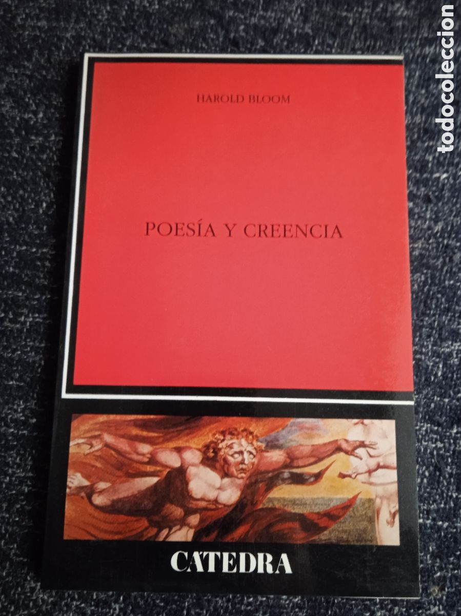 Libros de segunda mano: Poes&iacute;a y creencia. / Harold Bloom. -ED. C&aacute;tedra 1991. 1&ordf; edici&oacute;n!