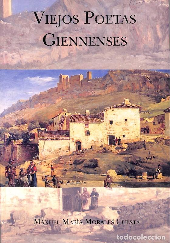 Livres d'occasion: Viejos poetas giennenses - Manuel Mar&iacute;a Morales Cuesta - Ed. Jabalcuz - 1997, 1&ordf; ed.