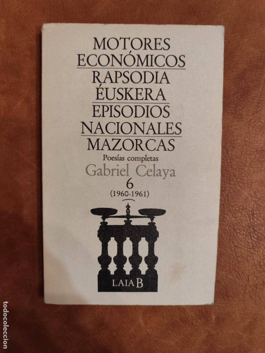 Libros de segunda mano: Gabriel Celaya. POES&Iacute;AS COMPLETAS 6. Motores econ&oacute;micos Rapsodia euskera. Episodios nacionales. Mazo