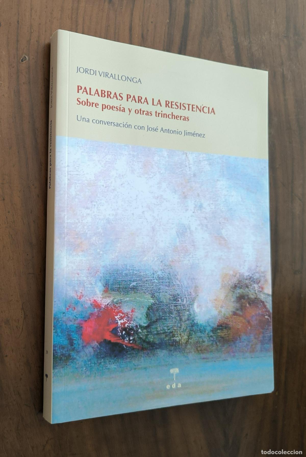 Libros de segunda mano: PALABRAS PARA LA RESISTENCIA SOBRE POES&Iacute;A Y OTRAS TRINCHERAS - JORDI VIRALLONGA