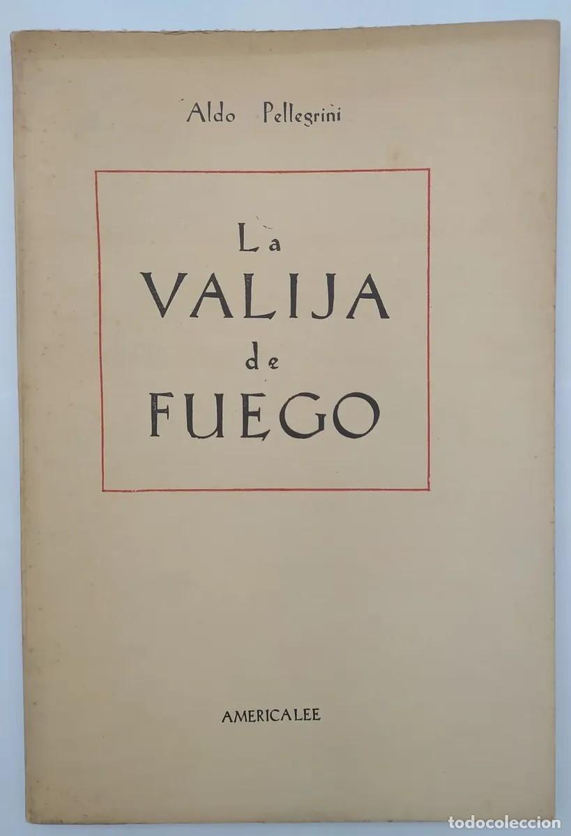 Libros de segunda mano: PELLEGRINI, Aldo - LA VALIJA DE FUEGO - Americalee - 1952 - LM