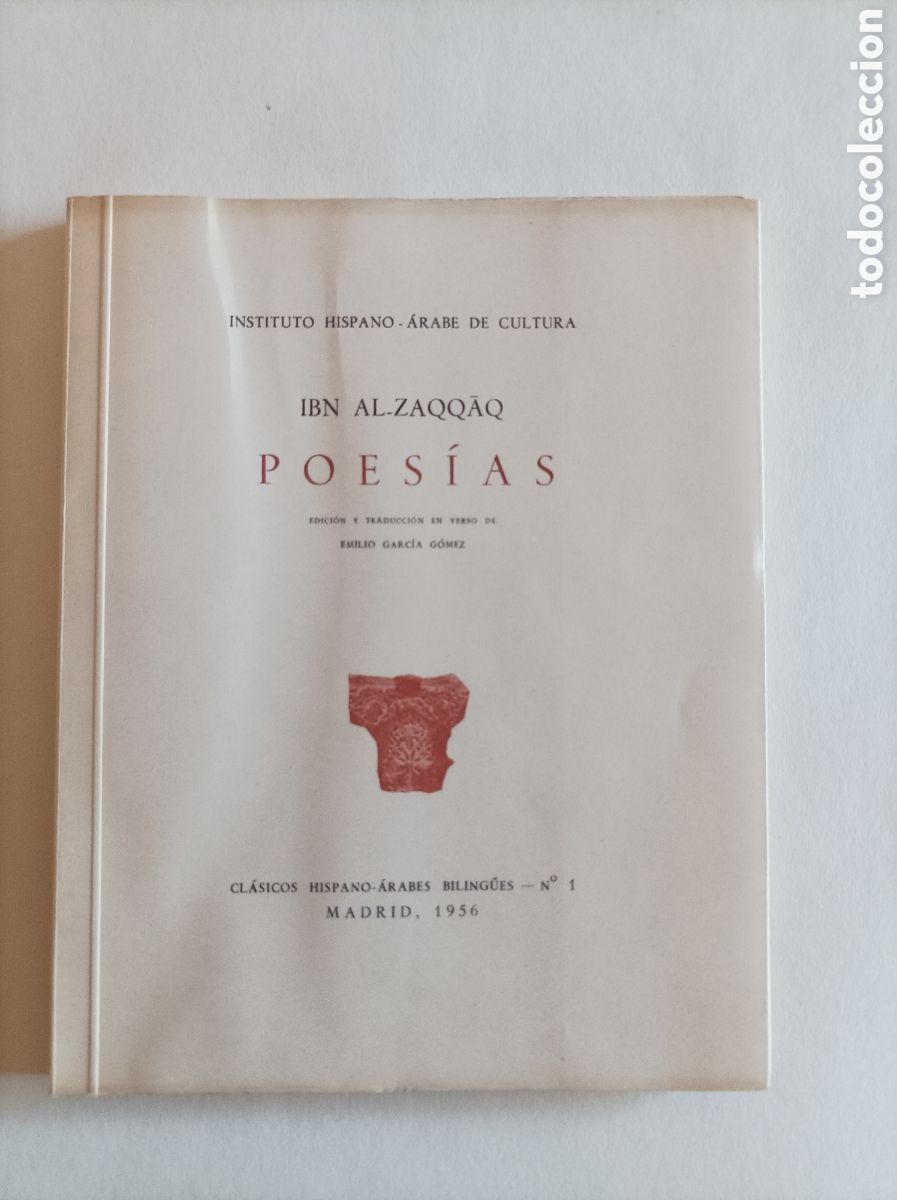 Livres d'occasion: Ibn Al-Zaqqaq / Edici&oacute;n y traducci&oacute;n en verso de Emilio Garc&iacute;a G&oacute;mez. Instituto Hispano &Aacute;rabe 1956