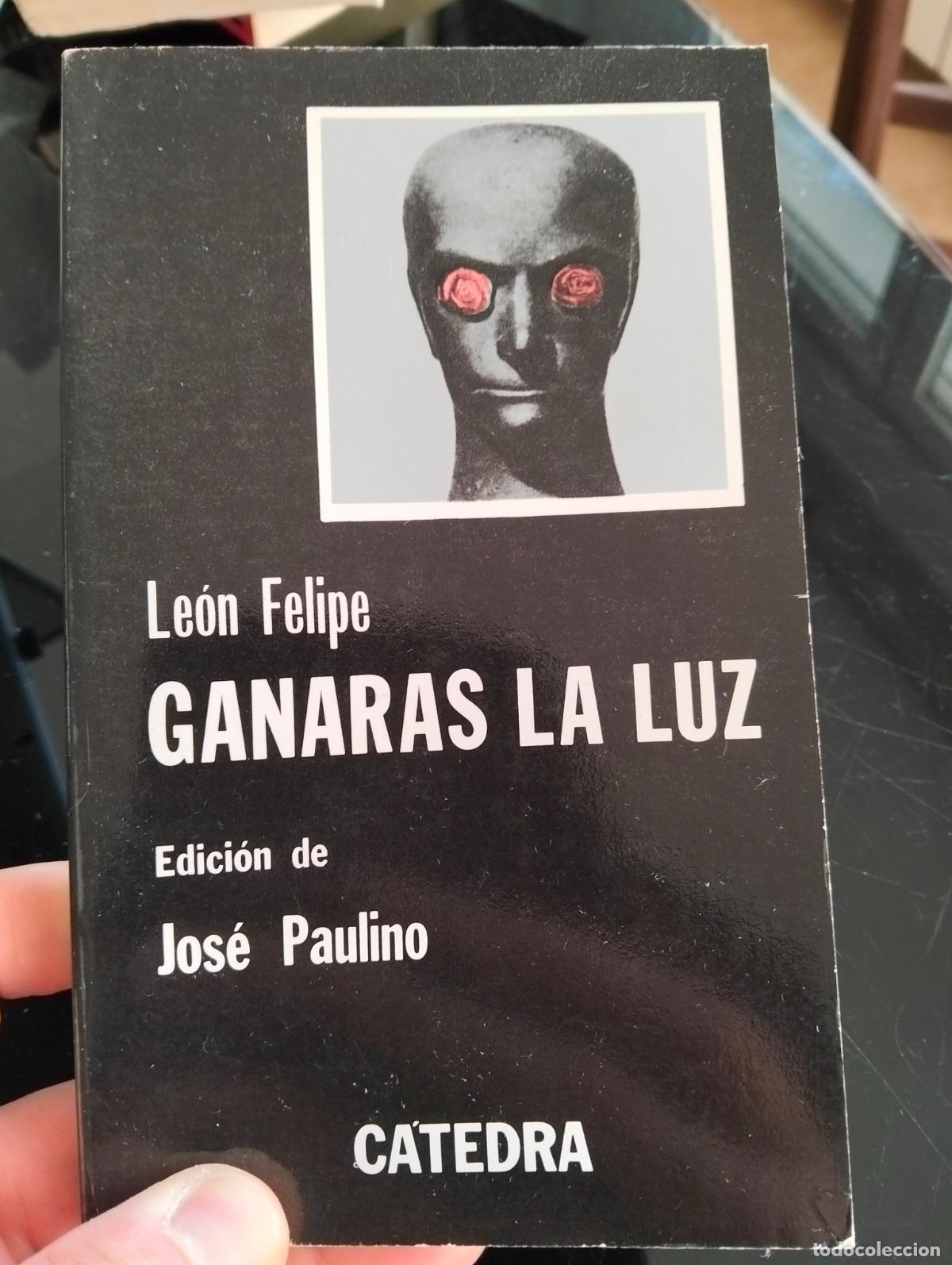 Libros de segunda mano: Poesia. Ganas la luz, Leon Felipe, ed. Catedra, 1982 VISITA MI CATALOGO, L54