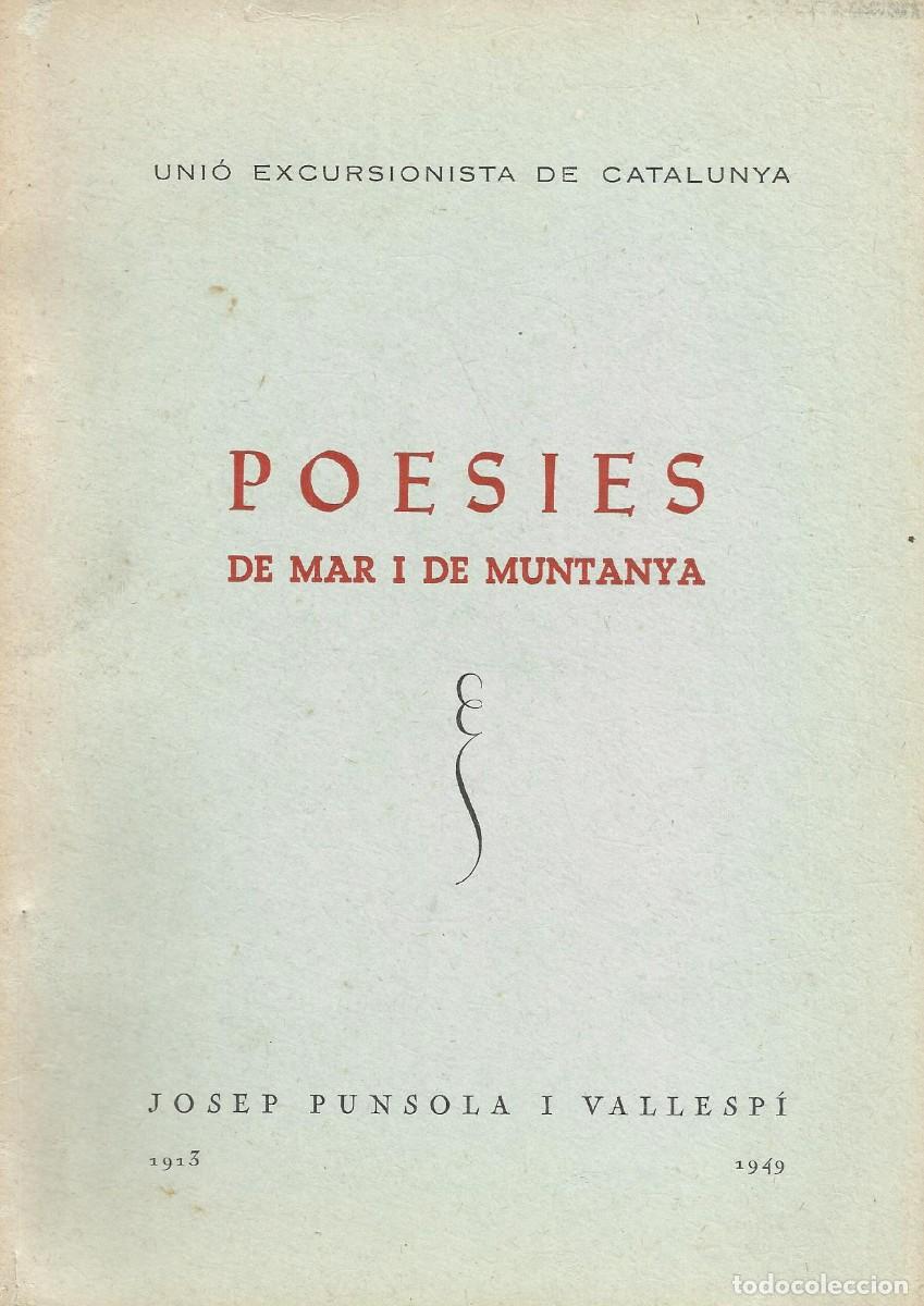 Libros de segunda mano: Josep Punsola i Vallesp&iacute;. 1913-1949. Poesies de mar i de muntanya. Uni&oacute; Excursionista Catalunya 1968