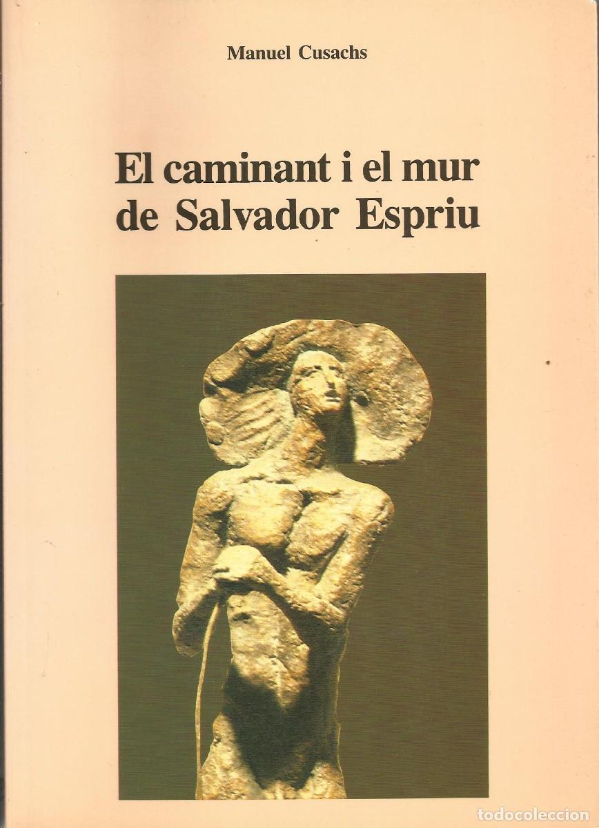 Libros de segunda mano: Manuel Cusachs. El caminant i el mur de Salvador Espriu. &Agrave;mbit. Barcelona. 1989. 133 p&aacute;ginas. 24x17