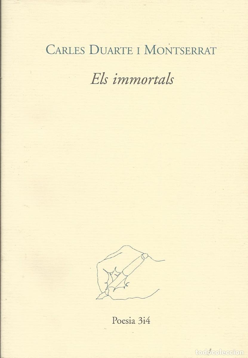 Libros de segunda mano: Carles Duarte. Els immortals. Il&middot;lustracions de Manuel Cusachs. Poesia 3i4. 2006. 90 p&aacute;ginas.