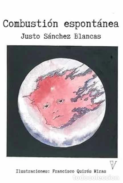 Libros de segunda mano: Combusti&oacute;n espont&aacute;nea - Justo S&aacute;nchez Blancas