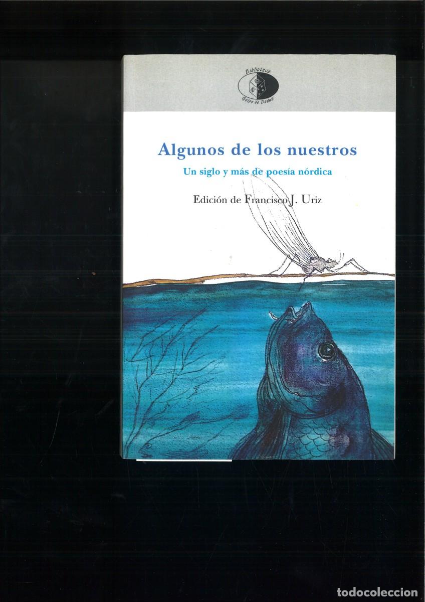 Libros de segunda mano: ALGUNOS DE LOS NUESTROS. UN SIGLO Y MAS DE POESIA NORDICA. Edici&oacute;n de Francisco J. Uriz