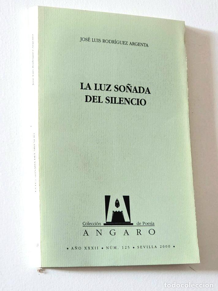 Libros de segunda mano: LA LUZ SO&Ntilde;ADA DEL SILENCIO - RODR&Iacute;GUEZ ARGENTA, Jos&eacute; Luis