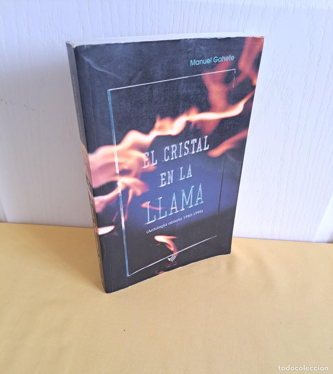 Libros de segunda mano: MANUEL GAHETE - EL CRISTAL EN LA LLAMA (ANTOLOGIA ABIERTA 1980-1995) - 1995 - DEDICADO