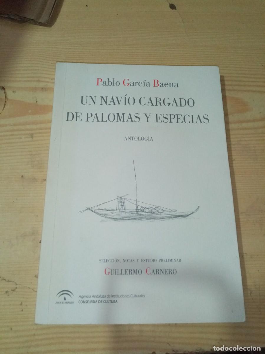 Libros de segunda mano: UN NAVIO CARGADO DE PALOMAS Y ESPECIAS. PABLO GARCIA BAENA. EST29B4