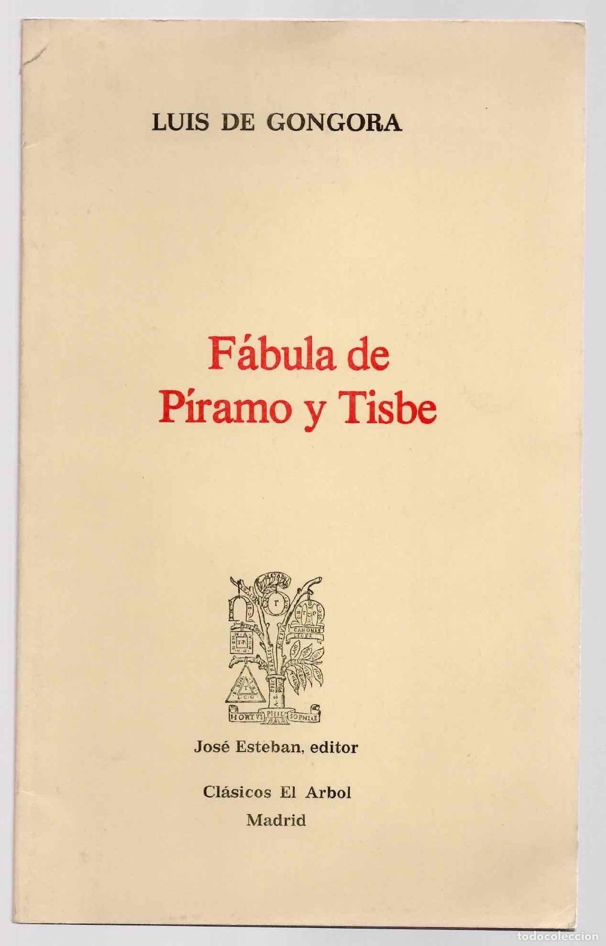 Libros de segunda mano: F&Aacute;BULA DE P&Iacute;RAMO Y TISBE. LUIS DE GONGORA. JOSE ESTEBAN EDITOR, 1985. CLASICOS EL ARBOL