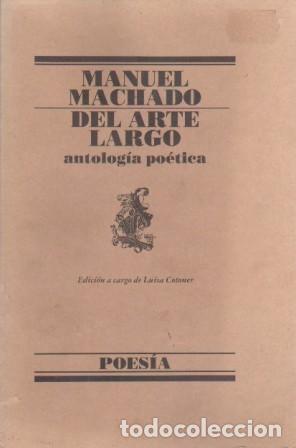 Libros de segunda mano: MANUEL MACHADO - DEL ARTE LARGO - ANTOLOGIA POETICA - A-POE-2553