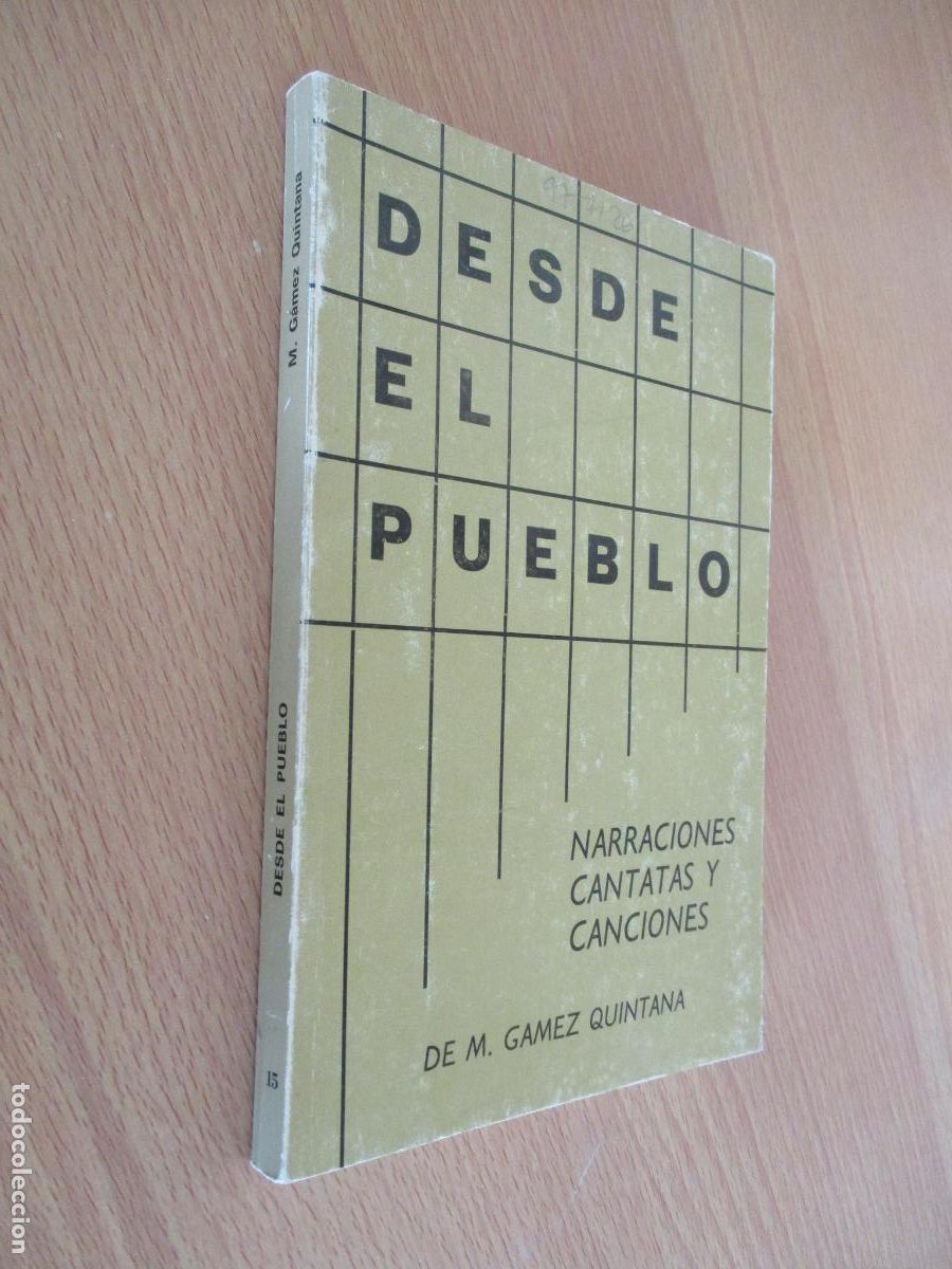 Libros de segunda mano: M. GAMEZ QUINTANA- NARRACIONES, CANTATAS Y CANCIONES-DESDE EL PUEBLO- MADRID - 1977