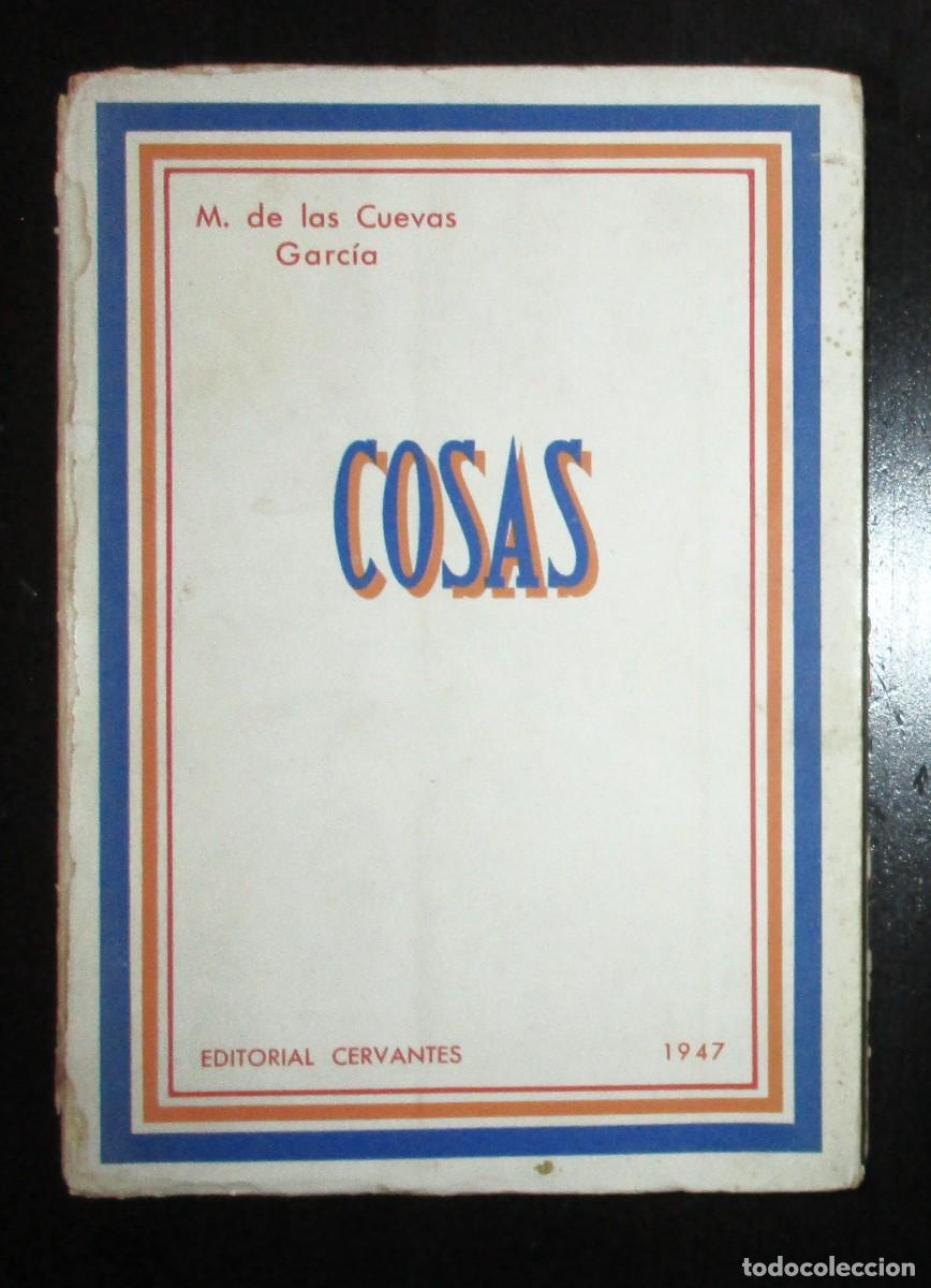 Libros de segunda mano: COSAS. MARIANO DE LAS CUEVAS GARC&Iacute;A. EDITORIAL CERVANTES, 1947. PRIMERA EDICI&Oacute;N. RARO. DEDICATORIA.