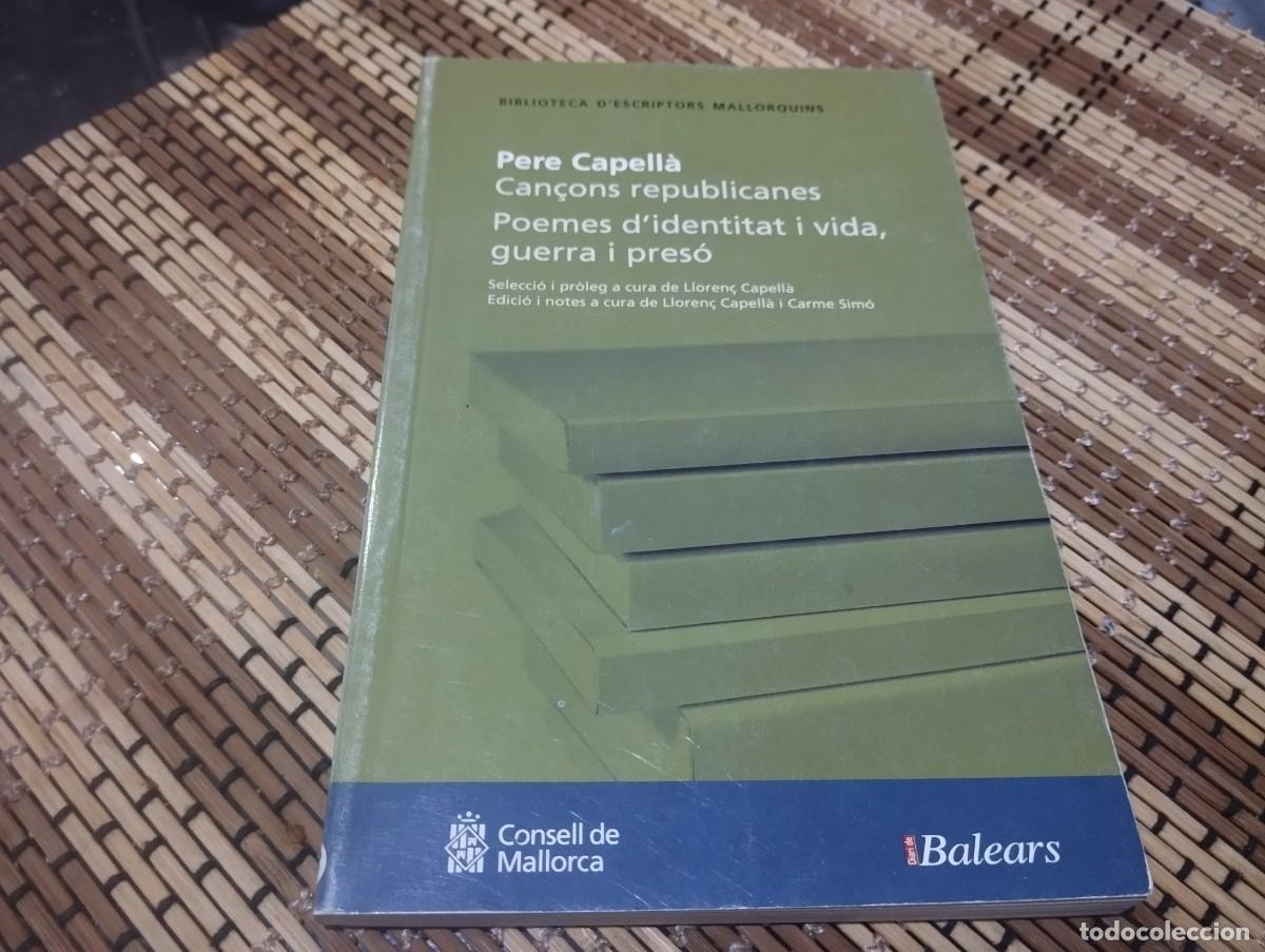 Libros de segunda mano: CAN&Ccedil;ONS REPUBLICANES / POEMES D'IDENTITAT I VIDA, GUERRA I PRES&Oacute; / PERE CAPELL&Agrave; 2006