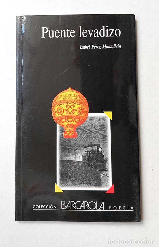 Libros de segunda mano: Isabel P&eacute;rez Montalb&aacute;n. Puente levadizo. Premio XI Certamen Poes&iacute;a &ldquo;Barcarola&rdquo;