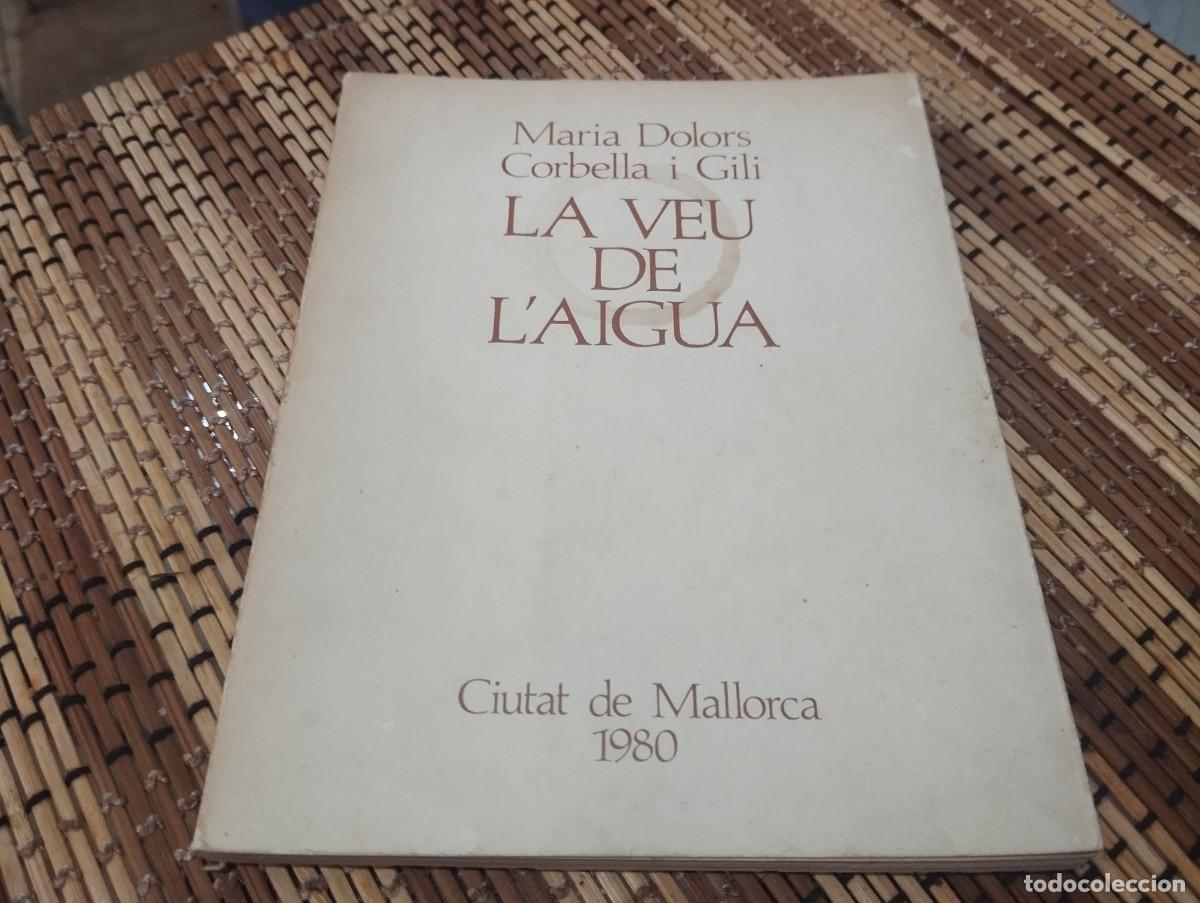 Libros de segunda mano: LA VEU DE L'AIGUA / MARIA DOLORS CORBELLA I GILI / CIUTAT DE MALLORCA 1980