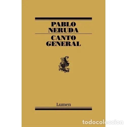 Libros de segunda mano: Canto General - Pablo Neruda - Lumen - 2005, 1&ordf; ed. - Poes&iacute;a, N&ordm; 16