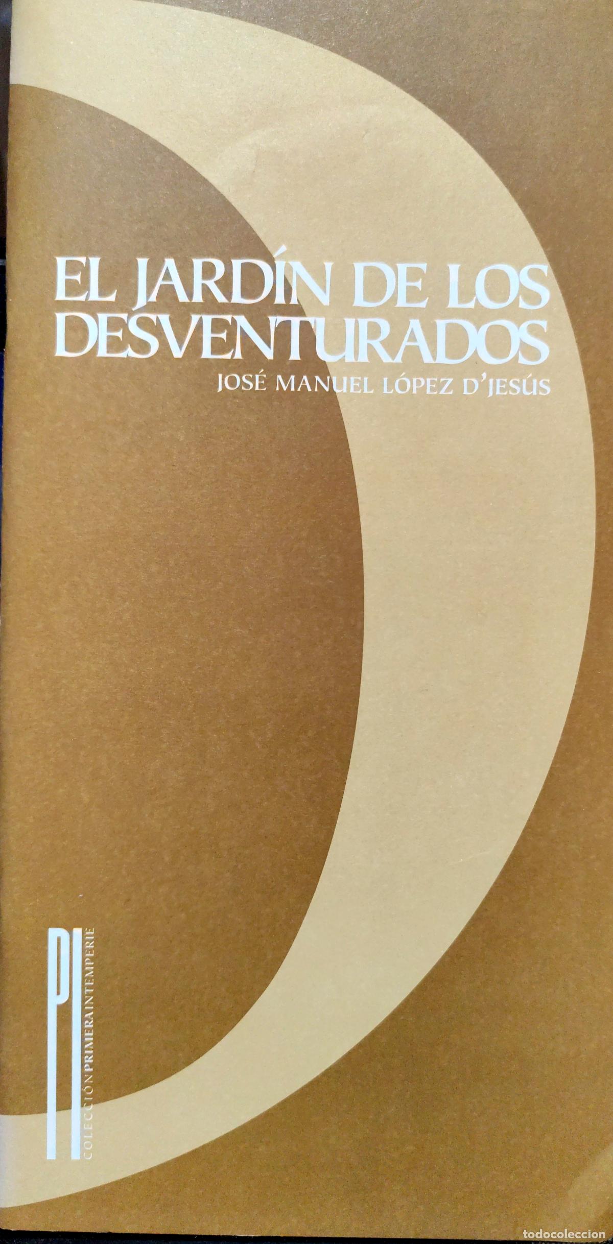 Libros de segunda mano: EL JARD&Iacute;N DE LOS DESVENTURADOS. JOS&Eacute; MANUEL L&Oacute;PEZ D'JESUS. POETA VENEZOLANO.