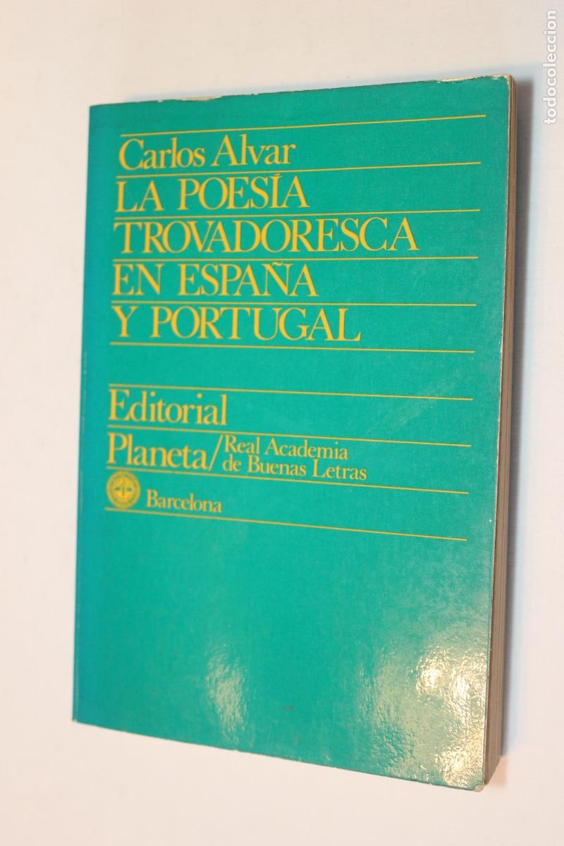 Libros de segunda mano: La Poes&iacute;a Trovadoresca en Espa&ntilde;a y Portugal - Carlos Alvar (Planeta, 1977) - Primera Edici&oacute;n