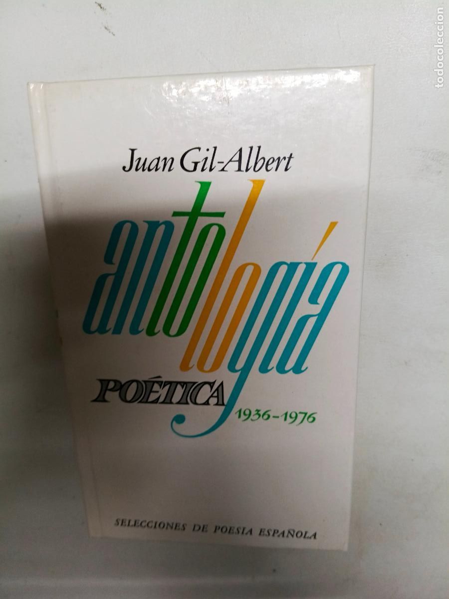 Libros de segunda mano: JUAN GIL ALBERT, ANTOLOG&Iacute;A PO&Eacute;TICA 1936-1976