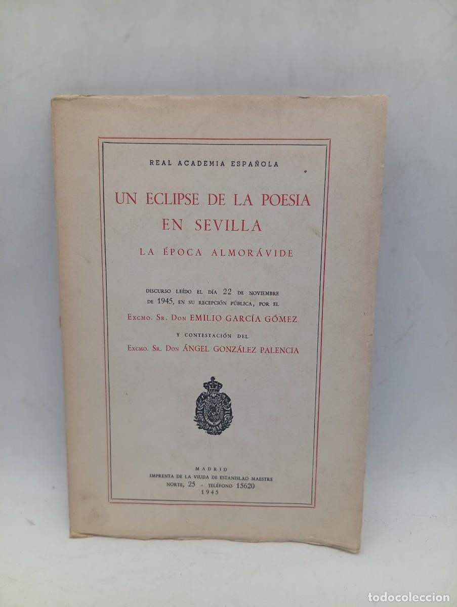 Libros de segunda mano: UN ECLIPSE DE LA POESIA EN SEVILLA. LA &Eacute;POCA ALMOR&Aacute;VIDE. EMILIO G&ordf;. GOMEZ. 1945. PAGS: 93.