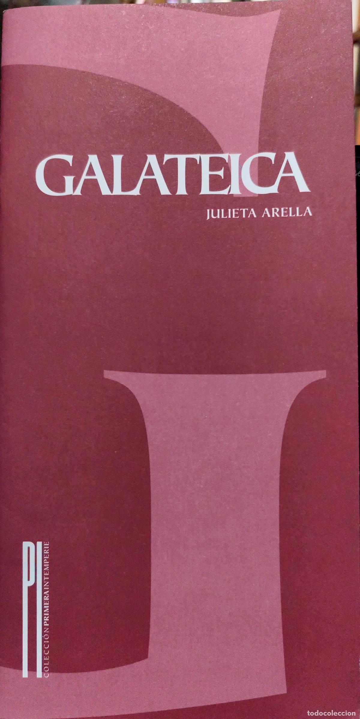 Libros de segunda mano: GALATEICA. JULIETA ARELLA. EDICI&Oacute;N VENEZOLANA. POES&Iacute;A.