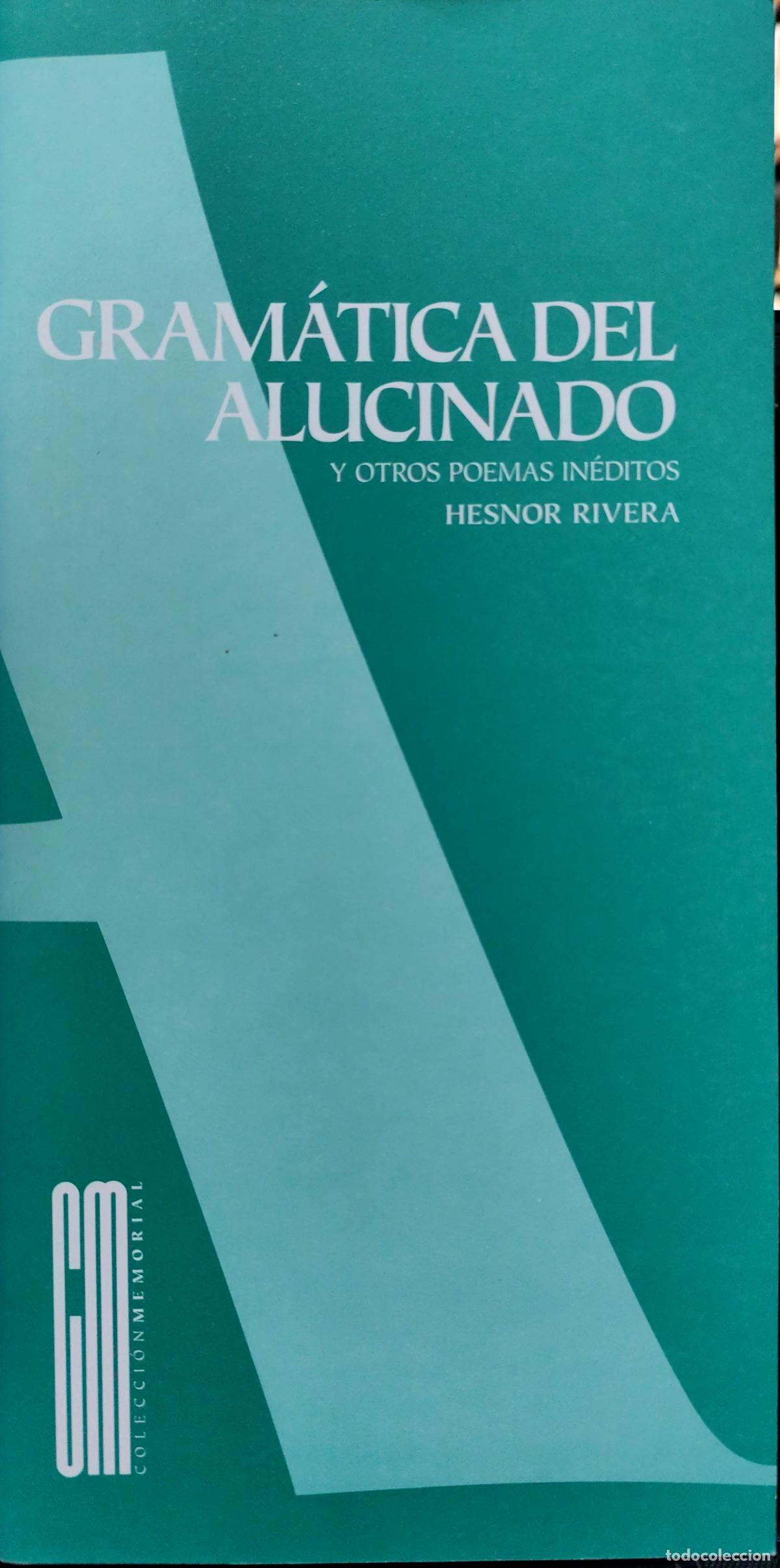 Libros de segunda mano: GRAM&Aacute;TICA DEL ALUCINADO Y OTROS POEMAS IN&Eacute;DITOS. HESNOR RIVERA. EDICI&Oacute;N VENEZOLANO. POES&Iacute;A.