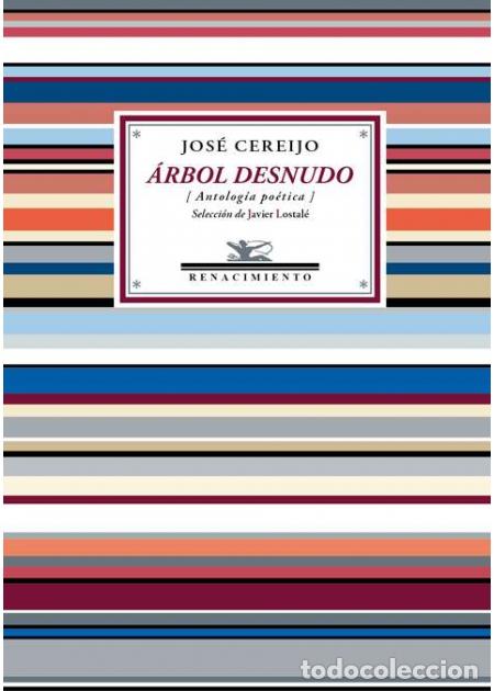 Libros de segunda mano: Jos&eacute; Cereijo. &Aacute;rbol desnudo. Edici&oacute;n de Javier Lostal&eacute; Editorial Renacimiento