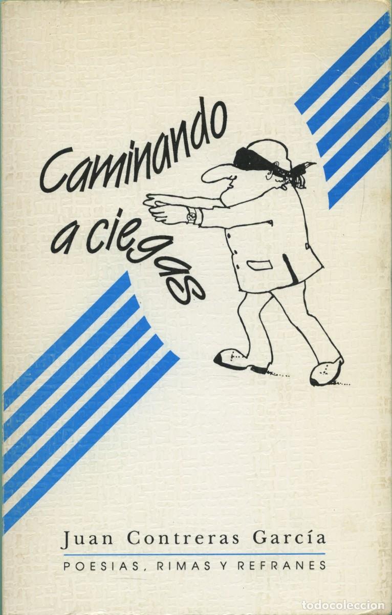 Libros de segunda mano: Juan Contreras Garc&iacute;a. CAMINANDO A CIEGAS. 1993. Pp. 138