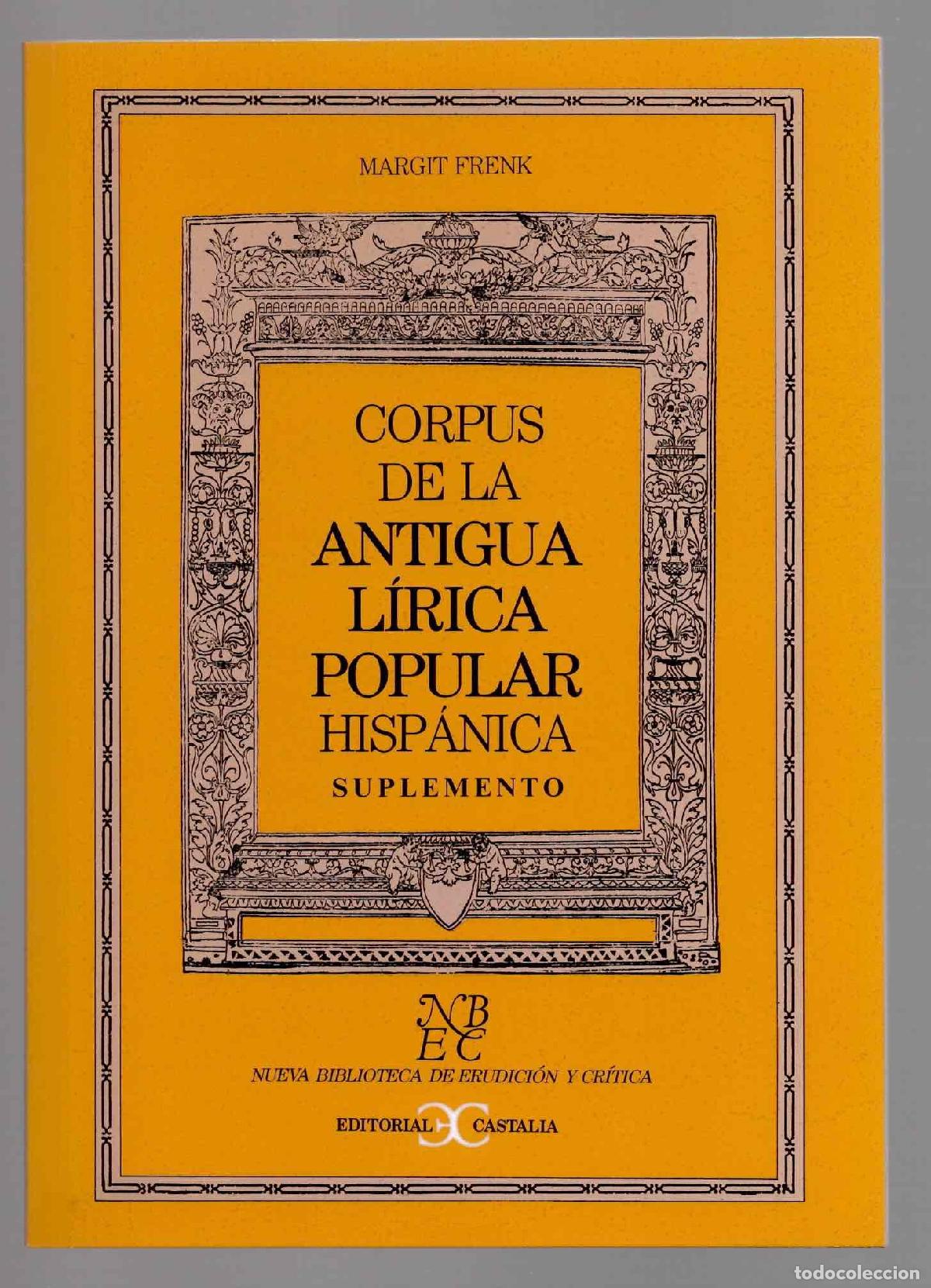 Libros de segunda mano: CORPUS DE LA ANTIGUA LIRICA POPULAR HISPANICA SUPLEMENTO. MARGIT FRENK. EDITORIAL CASTALIA 1992
