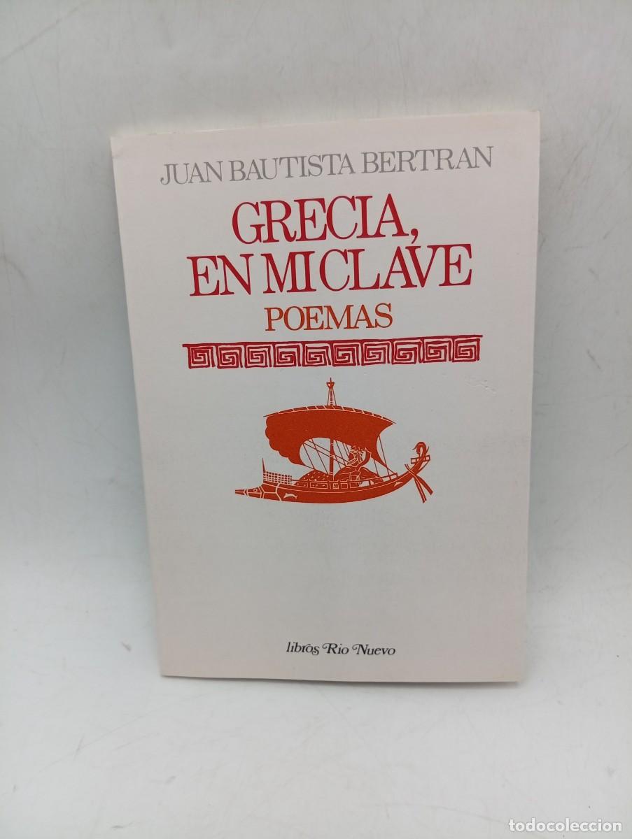 Livres d'occasion: GRECIA, EN MI CLAVE. POEMAS. JUAN BAUTISTA BERTRAN. 1983. PAGS: 81. DEDICADO Y FIRMADO POR AUTOR.