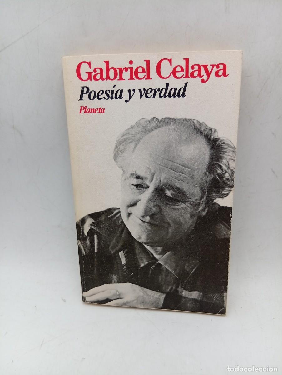 Libros de segunda mano: POESIA Y VERDAD. GABRIEL CELAYA. PLANETA. 1979. PAGS : 200.