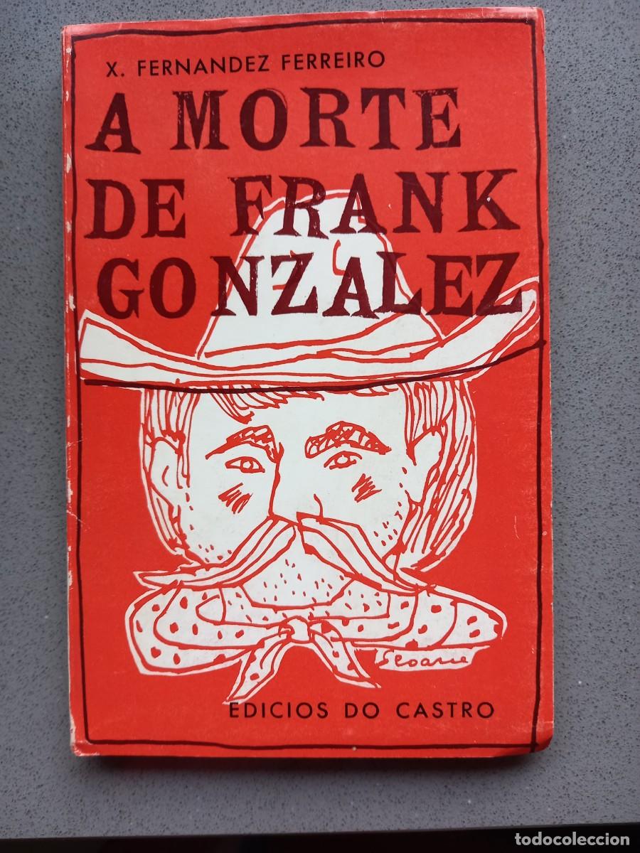 Second hand books: A MORTE DE FRANK GONZ&Aacute;LEZ - XOS&Eacute; FERN&Aacute;NDEZ FERREIRO - ED. DO CASTRO - 1975
