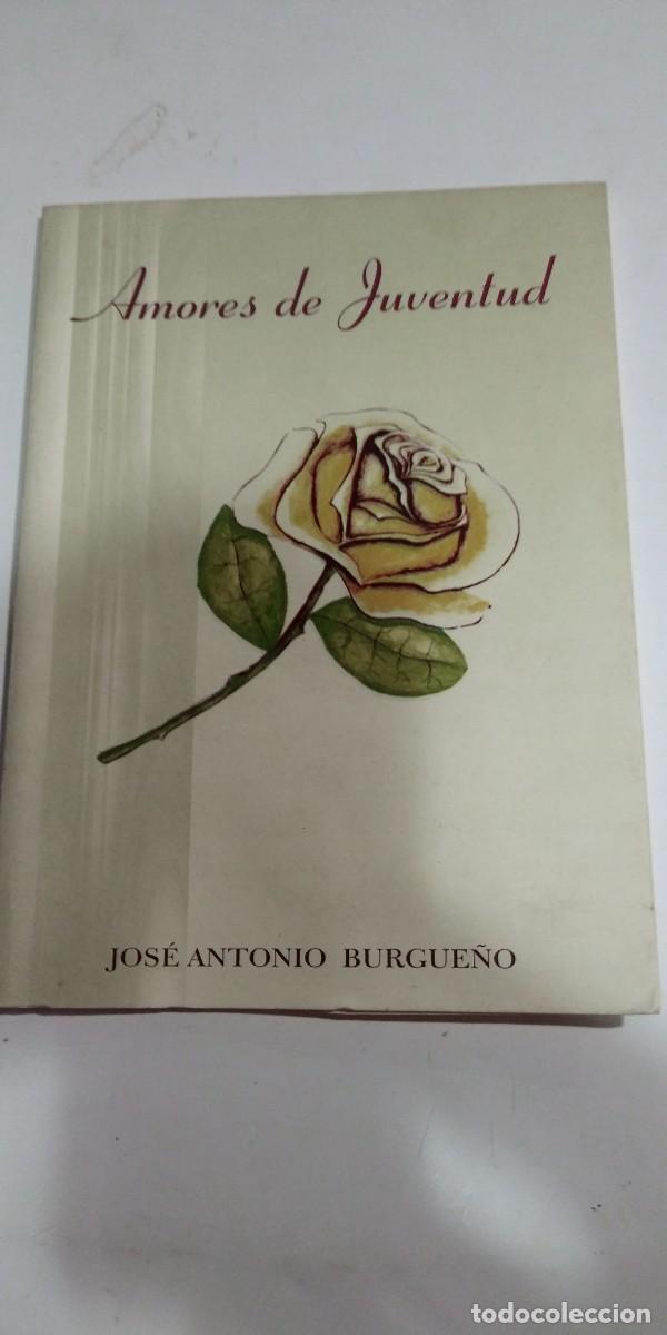 Libros de segunda mano: Amores de juventud Jos&eacute; Antonio Burgue&ntilde;o