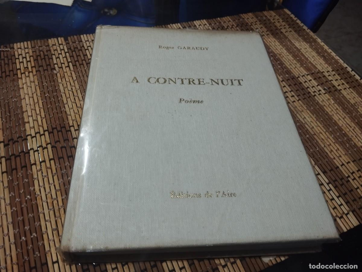 Libros de segunda mano: A CONTRE - NUIT / POEME / DEDICADO Y FIRMADO POR EL AUTOR ROGER GARAUDY 1987 EN FRANC&Eacute;S NUMERADO
