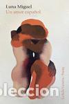 Libros de segunda mano: Un amor espa&ntilde;ol. - Miguel, Luna.