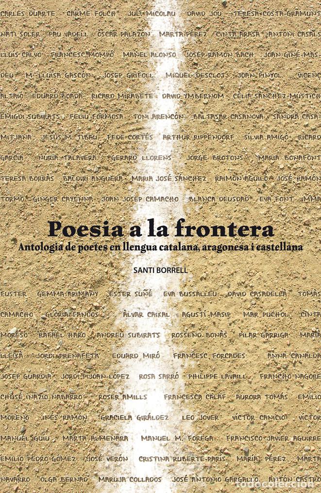 Libros de segunda mano: POESIA A LA FRONTERA / ANTOLOGIA POETES LLENGUA CATALANA, ARAGONESA I CASTELLANA : SANTI BORRELL