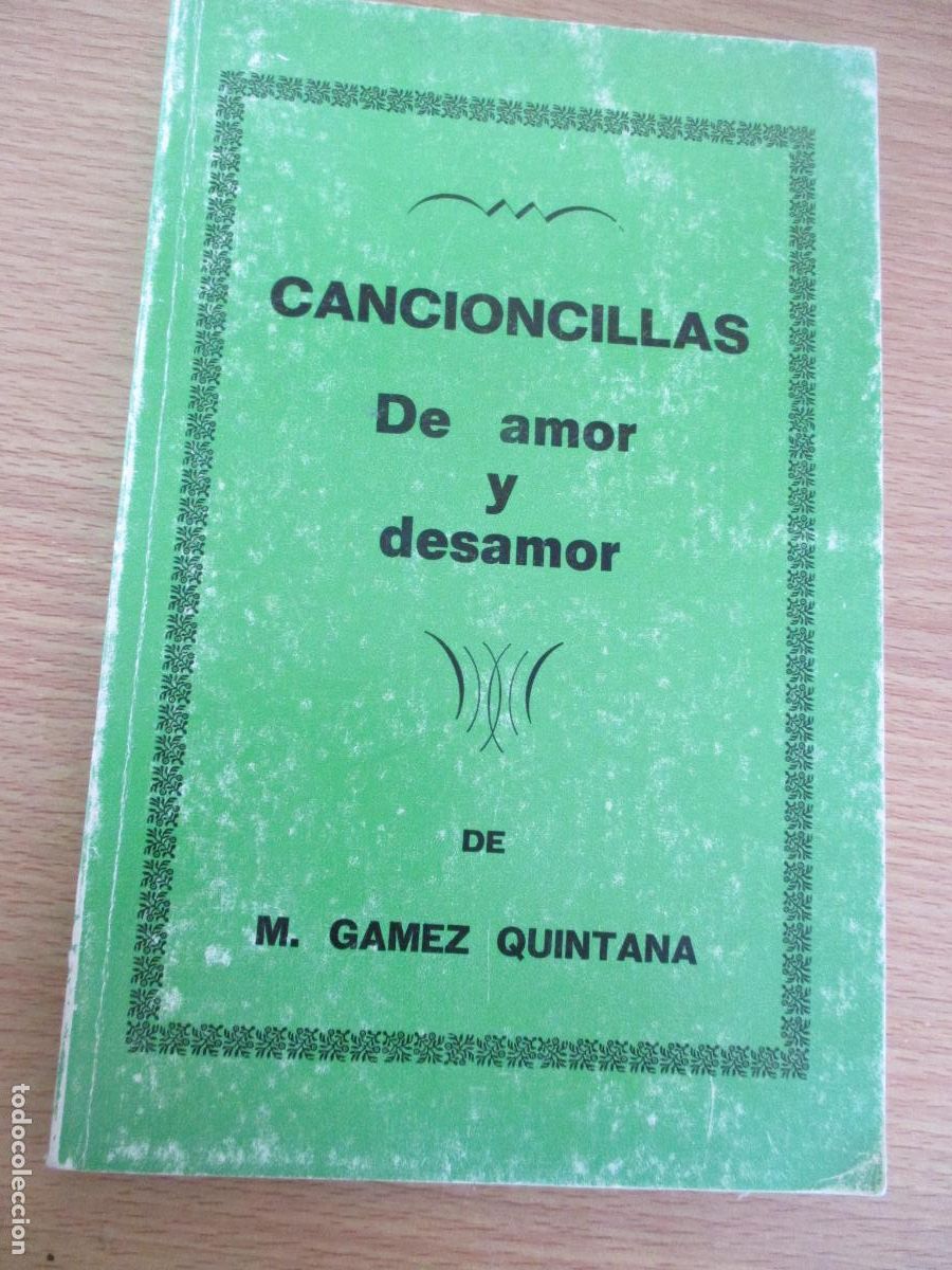 Libri di seconda mano: CANCIONCILLAS DE AMOR Y DESAMOR-POR: M. GAMEZ QUINTANA- - IMP. J. BENITA - MAD. 1976.