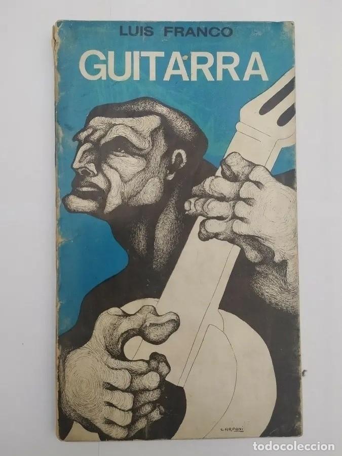 Libros de segunda mano: Luis Franco &ndash; Guitarra &ndash; Editorial La Verde Rama &ndash; 1971 - FIRMADO Y DEDICADO - LM