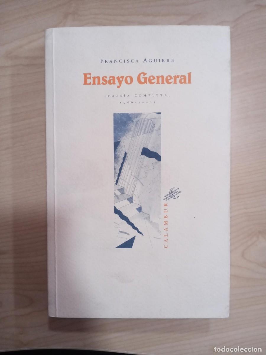 Libros de segunda mano: ENSAYO GENERAL (POES&Iacute;A COMPLETA 1966-2000) - FRANCISCA AGUIRRE - CALAMBUR POES&Iacute;A 2000 MADRID 2000